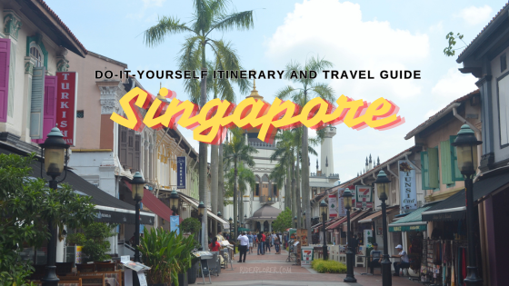 DIY Itinerary and Travel Guide: 5D4N in Singapore