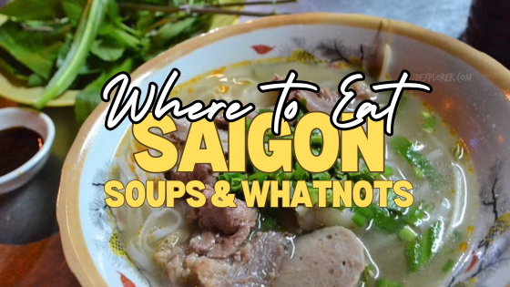 HO CHI MINH CITY | Saigon Food Trip: Soups and Whatnots