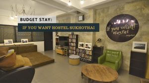 if you want hostel sukhothai