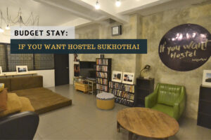 if you want hostel sukhothai