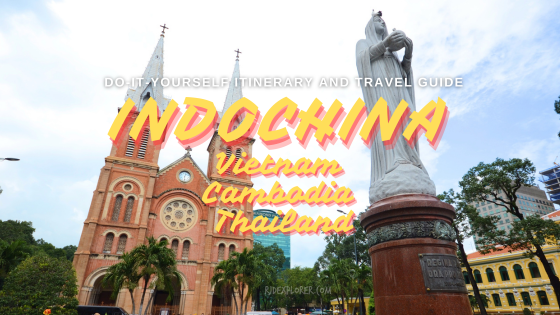 DIY Itinerary and Travel Guide: 9D8N Indochina Backpacking (Vietnam – Cambodia – Thailand)