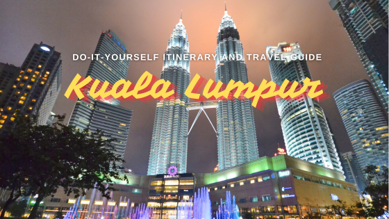 DIY Itinerary and Travel Guide: Below 48 Hours in Kuala Lumpur