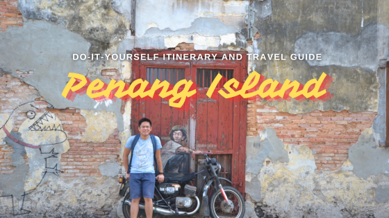 DIY Itinerary and Travel Guide: 3D2N in Penang Island, Malaysia